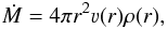 Mathematical equation: \begin{equation} \label{eq:continuity} \dot{M} = 4 \pi r^2 \varv(r) \rho(r), \end{equation}