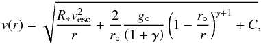 Mathematical equation: \begin{equation} \label{eq:vlawapprox} v(r) = \sqrt{ \frac{R_* v_{\rm esc}^2}{r} + \frac{2}{r_{\circ}}\frac{{g}_{\circ}}{\left( 1+\gamma \right)} \left(1-\frac{r_{\circ}}{r} \right)^{\gamma + 1} + C}, \end{equation}