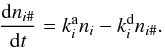 Mathematical equation: \begin{equation} \frac{{\rm d}n_{i\#}}{{\rm d}t}=k_i^\mathrm{a}n_i-k_i^\mathrm{d}n_{i\#} . \end{equation}