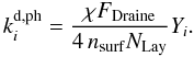 Mathematical equation: \begin{equation} \label{photo} k_i^\mathrm{d,ph}=\frac{\chi F_{\mathrm{Draine}}}{4\,n_{\mathrm{surf}}N_{\mathrm{Lay}}}Y_i . \end{equation}