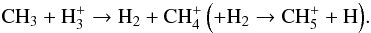 Mathematical equation: \begin{equation} \mathrm{CH_3+H_3^+\to H_2+CH_4^+\left(+H_2\to CH_5^++H\right)} . \end{equation}