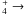 Mathematical equation: \hbox{$_4^+\to$}
