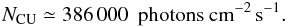 Mathematical equation: \begin{equation} \label{cruvphot} N_\mathrm{CU}\simeq386\,000~\mathrm{\ photons\ cm^{-2}\,s^{-1}} . \end{equation}