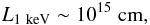 Mathematical equation: \begin{equation} L_{1~\rm{keV}}\sim 10^{15}\;\rm{cm}, \end{equation}
