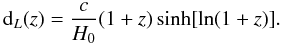Mathematical equation: \begin{equation} {\rm d}_L(z)=\frac{c}{H_0}(1+z)\sinh[\ln(1+z)]. \end{equation}