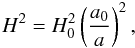 Mathematical equation: \begin{equation} H^2=H_0^2\left(\frac{a_0}{a}\right)^2, \label{fried1} \end{equation}