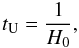 Mathematical equation: \begin{equation} t_{\rm U}=\frac{1}{H_0}, \end{equation}