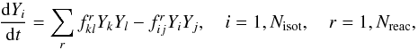 Mathematical equation: \begin{equation} \frac{{\rm d}Y_i}{{\rm d}t}=\sum_rf^r_{kl}Y_kY_l-f^r_{ij}Y_iY_j, \quad i=1, N_{\rm{isot}}, \quad r=1, N_{\rm{reac}}, \end{equation}