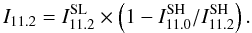 Mathematical equation: \begin{equation} I_{11.2}=I_{11.2}^{\rm SL}\times\left(1-I_{11.0}^{\rm SH}/I_{11.2}^{\rm SH}\right). \end{equation}