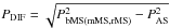 Mathematical equation: \hbox{$P_{\rm DIF}=\sqrt{P_{\rm bMS (mMS, rMS)}^{2}-P_{\rm AS}^{2}}$}