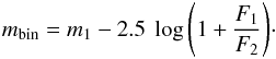 Mathematical equation: $$ m_{\rm bin}=m_{1}-2.5~\log{\left(1+\frac{F_{1}}{F_{2}}\right)}\cdot $$