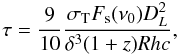 Mathematical equation: \begin{equation} \tau = \frac{9}{10} \frac{\sigma_{\rm T} F_{\rm s}(\nu_0) D_L^2}{\delta^3 (1+z) R h c}, \end{equation}