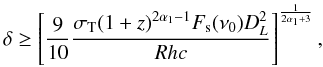 Mathematical equation: \begin{equation} \delta \ge \left[ \frac{9}{10} \frac{\sigma_{\rm T} (1+z)^{2 \alpha_1-1} F_{\rm s}(\nu_0) D^2_L}{ R h c } \right]^{\frac{1}{2 \alpha_1 + 3}}, \label{eq_par_lim} \end{equation}