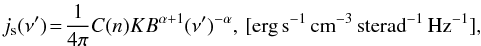 Mathematical equation: \appendix \setcounter{section}{1} \begin{equation} j_{\rm s}(\nu') \!=\! \frac{1}{4 \pi} C(n) K B^{\alpha+1} (\nu')^{-\alpha}, \, [{\rm erg} \, {\rm s}^{-1} \, {\rm cm}^{-3}\, {\rm sterad}^{-1}\, {\rm Hz}^{-1}],\! \label{eq_syn_emi} \end{equation}