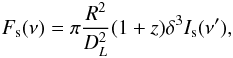 Mathematical equation: \appendix \setcounter{section}{1} \begin{equation} F_{\rm s}(\nu) = \pi \frac{R^2}{D_L^2} (1+z) \delta^3 I_{\rm s}(\nu'), \label{eq_flx_tra} \end{equation}