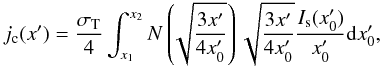 Mathematical equation: \appendix \setcounter{section}{2} \begin{equation} j_{\rm c}(x') = \frac{\sigma_{\rm T}}{4} \int^{x_2}_{x_1} N \left(\! \sqrt{\frac{3 x'}{4x'_0}}\right)\sqrt{\frac{3 x'}{4x'_0}} \frac{I_{\rm s}(x'_0)}{x'_0} {\rm d} x'_0, \label{eq_com_emi} \end{equation}