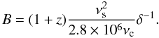 Mathematical equation: \begin{equation} B = (1+z)\frac{\nu_{\rm s}^2}{2.8 \times 10^6 \nu_{\rm c}} \delta^{-1}. \label{eq_est_pek} \end{equation}