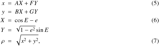 Mathematical equation: \begin{eqnarray} x & = & AX+FY \label{eqn:xy_proj}\\ y & = & BX+GY \nonumber \\ X & = & \cos E -e \label{eqn:xy_true} \\ Y & = & \sqrt{1-e^2}\sin E \nonumber \\ \rho & = & \sqrt{ x^2 + y^2}, \label{eqn:rho_proj} \end{eqnarray}