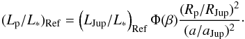 Mathematical equation: \begin{equation} \label{eqn:ref_final} (L_{\rm p}/L_*)_{\rm Ref} = \left(L_{\rm Jup}/L_*\right)_{\rm Ref}\Phi(\beta)\frac{(R_{\rm p}/R_{\rm Jup})^2}{(a/a_{\rm Jup})^2}\cdot \end{equation}