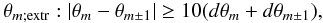 Mathematical equation: $$ \theta_{m;{\rm extr}}:|\theta_{m}-\theta_{m \pm 1}|\geq 10(d\theta_{m}+d\theta_{m \pm 1}), $$