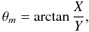 Mathematical equation: $$ \theta_{m}=\arctan\frac{X}{Y}, $$