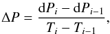 Mathematical equation: $$ \Delta P=\frac{{\rm d}P_{i}-{\rm d}P_{i-1}}{T_{i}-T_{i-1}}, $$