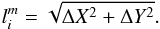 Mathematical equation: $$ l^{m}_{i}=\sqrt{\Delta X^{2}+\Delta Y^{2}}. $$