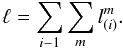 Mathematical equation: $$ \ell=\sum_{i-1}\sum_{m}l^{m}_{(i)}. $$