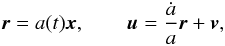 Mathematical equation: \begin{equation} \label{qep1} {\vec r}=a(t){\vec x}, \qquad {\vec u}=\frac{\dot a}{a}{\vec r}+{\vec v}, \end{equation}