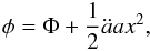 Mathematical equation: \begin{equation} \label{qep3} \phi=\Phi+\frac{1}{2}{\ddot a} a x^2, \end{equation}