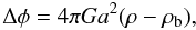 Mathematical equation: \begin{equation} \label{qep4} \Delta\phi=4\pi G a^2 (\rho-\rho_{\rm b}), \end{equation}
