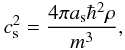 Mathematical equation: \begin{eqnarray} \label{qep11b} c_{\rm s}^2=\frac{4\pi a_{\rm s}\hbar^2\rho}{m^3}, \end{eqnarray}