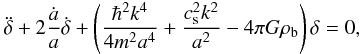 Mathematical equation: \begin{eqnarray} \label{lin5} \ddot\delta+2\frac{\dot a}{a}\dot\delta+\left (\frac{\hbar^2k^4}{4m^2a^4}+\frac{c_{\rm s}^2k^2}{a^2}-4\pi G\rho_{\rm b}\right )\delta=0, \end{eqnarray}