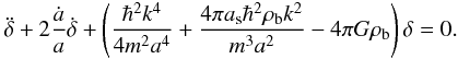 Mathematical equation: \begin{eqnarray} \label{lin6} \ddot\delta+2\frac{\dot a}{a}\dot\delta+\left (\frac{\hbar^2k^4}{4m^2a^4}+\frac{4\pi a_{\rm s} \hbar^2 \rho_{\rm b} k^2}{m^3a^2}-4\pi G\rho_{\rm b}\right )\delta=0. \end{eqnarray}