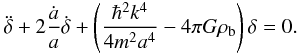Mathematical equation: \begin{eqnarray} \label{e1} \ddot\delta+2\frac{\dot a}{a}\dot\delta+\left (\frac{\hbar^2k^4}{4m^2a^4}-4\pi G\rho_{\rm b}\right )\delta=0. \end{eqnarray}