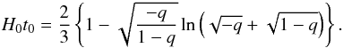 Mathematical equation: \begin{eqnarray} \label{rep13b} H_0 t_0=\frac{2}{3}\left\lbrace 1-\sqrt{\frac{-q}{1-q}}\ln \left ({\sqrt{-q}+ \sqrt{1-q}}\right )\right\rbrace. \end{eqnarray}