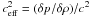 Mathematical equation: \hbox{$c_{\rm eff}^2=(\delta p/\delta \rho)/c^2$}