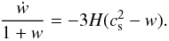 Mathematical equation: \begin{eqnarray} \label{tl2} \frac{\dot w}{1+w}=-3H(c_{\rm s}^2-w). \end{eqnarray}
