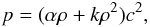 Mathematical equation: \begin{equation} \label{dark5} p=(\alpha \rho+k\rho^2) c^2, \end{equation}