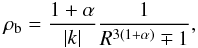 Mathematical equation: \begin{equation} \label{dark14} \rho_{\rm b}=\frac{1+\alpha}{|k|}\frac{1}{R^{3(1+\alpha)}\mp 1}, \end{equation}