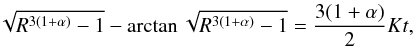 Mathematical equation: \begin{equation} \label{dark16} \sqrt{R^{3(1+\alpha)}-1}-\arctan \sqrt{R^{3(1+\alpha)}-1}=\frac{3(1+\alpha)}{2}Kt, \end{equation}