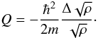 Mathematical equation: \begin{equation} \label{gpp7} Q=-\frac{\hbar^2}{2m}\frac{\Delta \sqrt{\rho}}{\sqrt{\rho}}\cdot \end{equation}