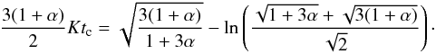 Mathematical equation: \begin{eqnarray} \label{dark19} \frac{3(1+\alpha)}{2}Kt_{\rm c}=\sqrt{\frac{3(1+\alpha)}{1+3\alpha}}-\ln \left (\frac{\sqrt{1+3\alpha}+\sqrt{3(1+\alpha)}}{\sqrt{2}}\right)\cdot \end{eqnarray}