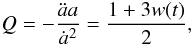 Mathematical equation: \begin{eqnarray} \label{dark28} Q=-\frac{{\ddot a} a}{{\dot a}^2}=\frac{1+3w(t)}{2}, \end{eqnarray}