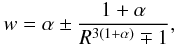 Mathematical equation: \begin{eqnarray} \label{dark32} w=\alpha\pm\frac{1+\alpha}{R^{3(1+\alpha)}\mp 1}, \end{eqnarray}