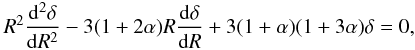 Mathematical equation: \begin{eqnarray} \label{dark39} R^2\frac{{\rm d}^2 \delta}{{\rm d}R^2}-3(1+2\alpha) R \frac{{\rm d}\delta}{{\rm d}R}+3(1+\alpha)(1+3\alpha)\delta=0,\quad \end{eqnarray}