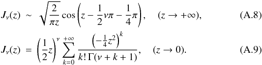 Mathematical equation: \appendix \setcounter{section}{1} \begin{eqnarray} \label{maz1} J_{\nu}(z)&\sim& \sqrt{\frac{2}{\pi z}}\cos\left (z-\frac{1}{2}\nu\pi-\frac{1}{4}\pi\right ), \quad (z\rightarrow +\infty), \\ \label{maz2} J_{\nu}(z)&=&\left (\frac{1}{2}z\right )^{\nu}\sum_{k=0}^{+\infty}\frac{\left (-\frac{1}{4}z^2\right )^k}{k!\, \Gamma(\nu+k+1)}, \quad (z\rightarrow 0). \end{eqnarray}
