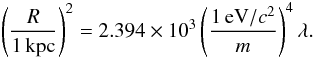 Mathematical equation: \appendix \setcounter{section}{2} \begin{eqnarray} \label{det4} \left (\frac{R}{1\, {\rm kpc}}\right )^2=2.394\times 10^3 \left (\frac{1\, {\rm eV}/c^2}{m}\right )^4\lambda. \end{eqnarray}