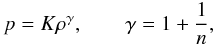 Mathematical equation: \begin{equation} \label{gpp9} p=K\rho^{\gamma},\qquad \gamma=1+\frac{1}{n}, \end{equation}