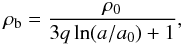 Mathematical equation: \appendix \setcounter{section}{3} \begin{eqnarray} \label{eosg4} \rho_{\rm b}=\frac{\rho_0}{3q\ln(a/a_0)+1}, \end{eqnarray}